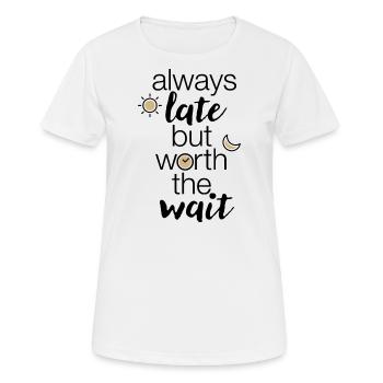 « always late but worth the wait » Déclaration - T-shirt respirant Femme - blanc - Devant - AI Model Female 172 dark (172cm)