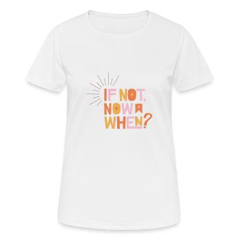 If Not Now When? - Women's Breathable T-Shirt - white - Front - AI Model Female 172 dark (172cm)