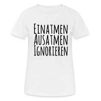 Einatmen Ausatmen Ignorieren - Frauen T-Shirt atmungsaktiv - Weiß - Vorne - AI Model Female 172 dark (172cm)