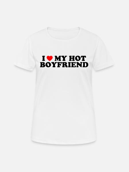 I Love My Hot Boyfriend - Ich Liebe Meinen Freund - Frauen T-Shirt atmungsaktiv - Weiß