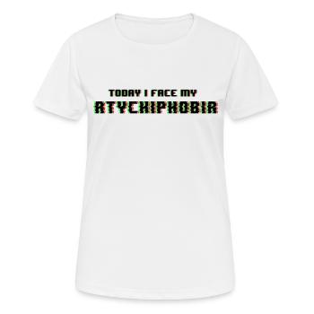 Heute stelle ich mich meiner Atychiphobie - Frauen T-Shirt atmungsaktiv - Weiß - Vorne - AI Model Female 172 dark (172cm)