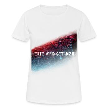 Heute wird getanzt,Discothek,tanzen,Geschenk - Frauen T-Shirt atmungsaktiv - Weiß - Vorne - AI Model Female 172 dark (172cm)