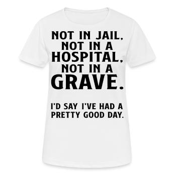 Not in Jail not in a Hospital not in a Grave - Women's Breathable T-Shirt - white - Front - AI Model Female 172 dark (172cm)