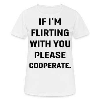 If I'm flirting with you please cooperate - Women's Breathable T-Shirt - white - Front - AI Model Female 172 dark (172cm)