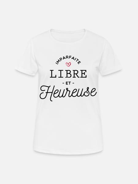 imparfaite libre et heureuse - T-shirt respirant Femme - blanc