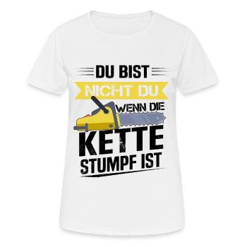 Du bist nicht du wenn die Kette stumpf ist Förster - Frauen T-Shirt atmungsaktiv - Weiß - Vorne - AI Model Female 172 dark (172cm)