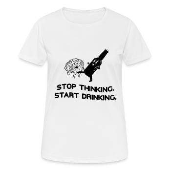 Stop Thinking Start Drinking - Women's Breathable T-Shirt - white - Front - AI Model Female 172 dark (172cm)