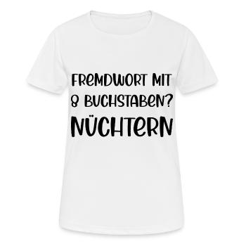Fremdwort mit 8 Buchstaben? Nüchtern - Frauen T-Shirt atmungsaktiv - Weiß - Vorne - AI Model Female 172 dark (172cm)