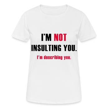 Je ne t’insulte pas, je te décris - T-shirt respirant Femme - blanc - Devant - AI Model Female 172 dark (172cm)