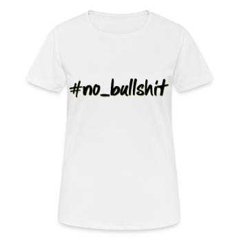 hashtag no bullshit - Frauen T-Shirt atmungsaktiv - Weiß - Vorne - AI Model Female 172 dark (172cm)