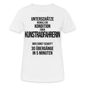 Unterschätze nie die Kondition Kunstradfahrerin - Frauen T-Shirt atmungsaktiv - Weiß - Vorne - AI Model Female 172 dark (172cm)