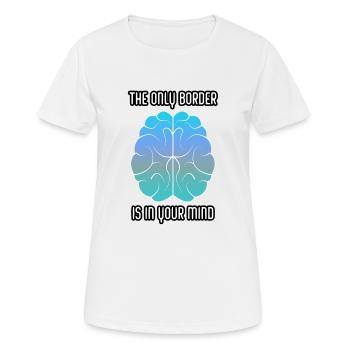 Die einzige Grenze ist in Deinem Kopf - Frauen T-Shirt atmungsaktiv - Weiß - Vorne - AI Model Female 172 dark (172cm)