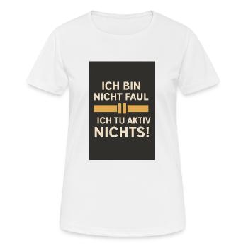 Je ne suis pas paresseux - je ne fais rien activement 01 - T-shirt respirant Femme - blanc - Devant - AI Model Female 172 dark (172cm)