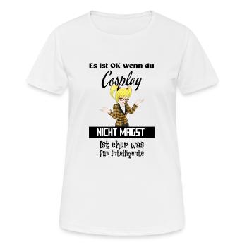 es ist ok wenn du cosplay nicht magst - Frauen T-Shirt atmungsaktiv - Weiß - Vorne - AI Model Female 172 dark (172cm)
