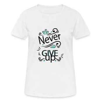 Never give up - Frauen T-Shirt atmungsaktiv - Weiß - Vorne - AI Model Female 172 dark (172cm)