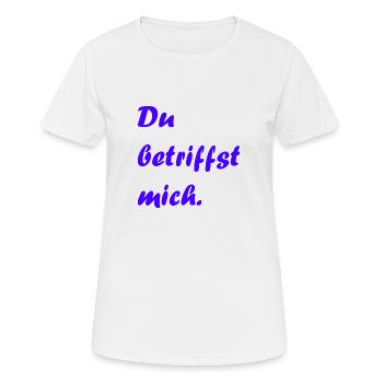 Du betriffst mich. Liebe, Zuneigung, Geschenk - Frauen T-Shirt atmungsaktiv - Weiß - Vorne - AI Model Female 172 dark (172cm)