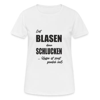 Erst blasen dann schlucken kaffee ist heiß - Frauen T-Shirt atmungsaktiv - Weiß - Vorne - AI Model Female 172 dark (172cm)