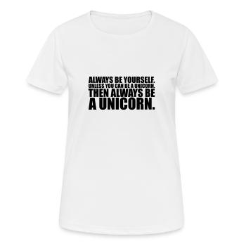 always be yourself unicorn funny - Frauen T-Shirt atmungsaktiv - Weiß - Vorne - AI Model Female 172 dark (172cm)