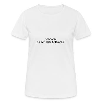 Sarkasmus ist meine Liebessprache - Frauen T-Shirt atmungsaktiv - Weiß - Vorne - AI Model Female 172 dark (172cm)