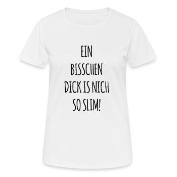 Ein Bisschen Dick is nich so Slim - Frauen T-Shirt atmungsaktiv - Weiß - Vorne - AI Model Female 172 dark (172cm)