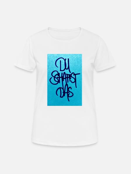 DU SCHAFFST DAS - Frauen T-Shirt atmungsaktiv - Weiß