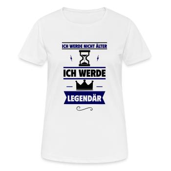 Originelles Geburtstagsgeschenk:Ich werde legendär - Frauen T-Shirt atmungsaktiv - Weiß - Vorne - AI Model Female 172 dark (172cm)