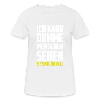 Ich kann dumme Menschen sehen - Sie sind überall! - Frauen T-Shirt atmungsaktiv - Weiß - Vorne - AI Model Female 172 dark (172cm)
