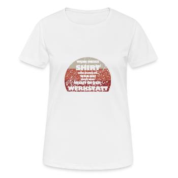 Wenn dieses Shirt noch sauber ist - Werkstatt - Frauen T-Shirt atmungsaktiv - Weiß - Vorne - AI Model Female 172 dark (172cm)