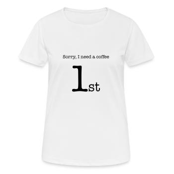 Sorry, I need a Coffee 1st - Frauen T-Shirt atmungsaktiv - Weiß - Vorne - AI Model Female 172 dark (172cm)