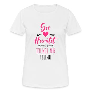 sie heiratet ich will nur feiern - Frauen T-Shirt atmungsaktiv - Weiß - Vorne - AI Model Female 172 dark (172cm)