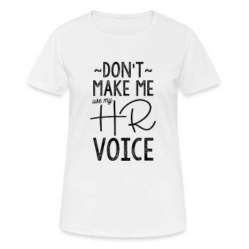 Don't Make Me Use My HR Voice - Women's Breathable T-Shirt - white - Front - AI Model Female 172 dark (172cm)