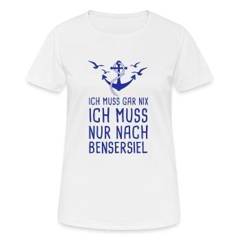 Ich Muss Gar Nix Ich Muss Nur Nach Bensersiel - Frauen T-Shirt atmungsaktiv - Weiß - Vorne - AI Model Female 172 dark (172cm)