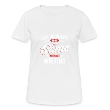 La vie ne serait pas la même sans l’écriture - T-shirt respirant Femme - blanc - Devant - AI Model Female 172 dark (172cm)