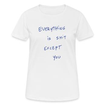 Everything Is Shit Except For You - Women's Breathable T-Shirt - white - Front - AI Model Female 172 dark (172cm)