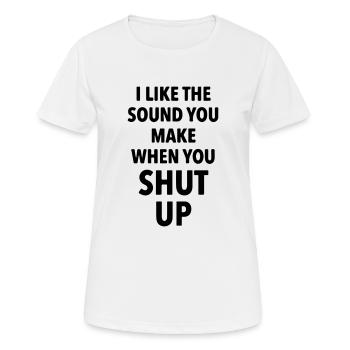 Ich mag das Geräusch, das du machst, wenn du den Mund hältst - Frauen T-Shirt atmungsaktiv - Weiß - Vorne - AI Model Female 172 dark (172cm)