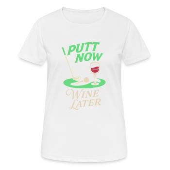 Putt jetzt Wein später - Frauen T-Shirt atmungsaktiv - Weiß - Vorne - AI Model Female 172 dark (172cm)