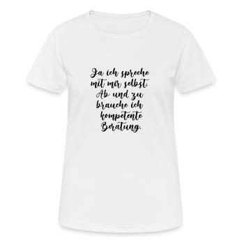 Ja ich spreche mit mir selbst,beratung - Frauen T-Shirt atmungsaktiv - Weiß - Vorne - AI Model Female 172 dark (172cm)