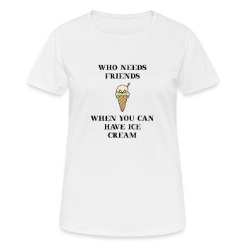 Ice Cream lustig Geschenkidee Freunde Eis Eiscreme - Frauen T-Shirt atmungsaktiv - Weiß - Vorne - AI Model Female 172 dark (172cm)