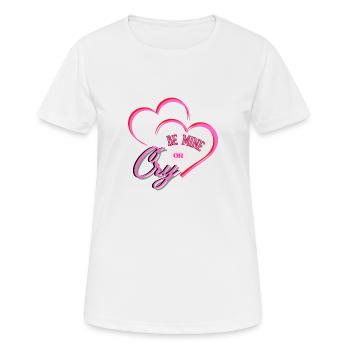 BE MINE OR CRY - Frauen T-Shirt atmungsaktiv - Weiß - Vorne - AI Model Female 172 dark (172cm)