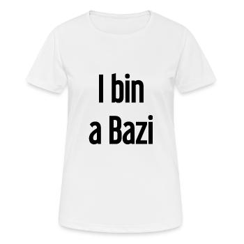 Je suis un Bazi – proverbe bavarois avec humour - T-shirt respirant Femme - blanc - Devant - AI Model Female 172 dark (172cm)