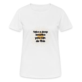 respiration profonde vous pouvez ceci - T-shirt respirant Femme - blanc - Devant - AI Model Female 172 dark (172cm)