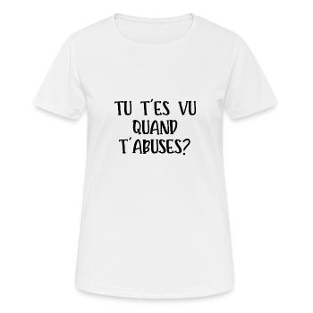 tu t'es vu quand t'abuses - T-shirt respirant Femme - blanc - Devant - AI Model Female 172 dark (172cm)