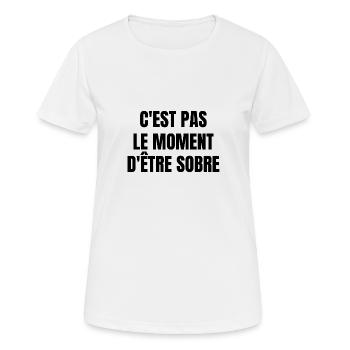 c'est pas le moment d'être sobre - T-shirt respirant Femme - blanc - Devant - AI Model Female 172 dark (172cm)