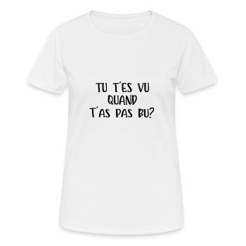 tu t'es vu quand t'as pas bu - T-shirt respirant Femme - blanc - Devant - AI Model Female 172 dark (172cm)