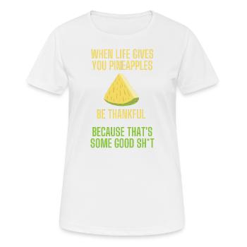 When life gives you pineapples lustiger Spruch - Frauen T-Shirt atmungsaktiv - Weiß - Vorne - AI Model Female 172 dark (172cm)