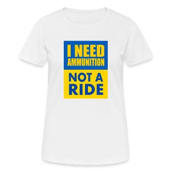 I need ammunition not a ride - Women's Breathable T-Shirt - white - Front - AI Model Female 172 dark (172cm)