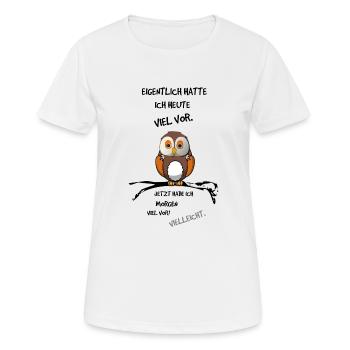 Eigentlich hatte ich heute viel vor - Eule Print - Frauen T-Shirt atmungsaktiv - Weiß - Vorne - AI Model Female 172 dark (172cm)