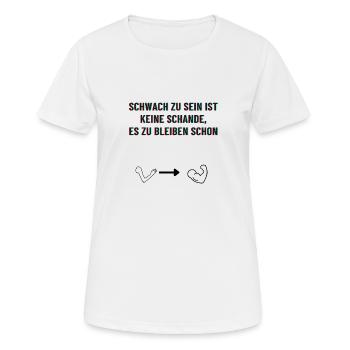 Schwach zu sein ist keine Schande - Frauen T-Shirt atmungsaktiv - Weiß - Vorne - AI Model Female 172 dark (172cm)