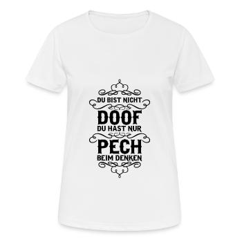 Du bist nicht doof du hast nur Pech... - Frauen T-Shirt atmungsaktiv - Weiß - Vorne - AI Model Female 172 dark (172cm)