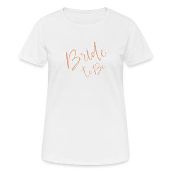 Bride to be - Frauen T-Shirt atmungsaktiv - Weiß - Vorne - AI Model Female 172 dark (172cm)